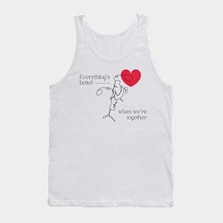 Everything's Better When We're Together Shirt Tank Top